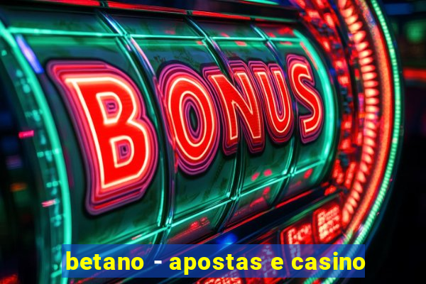 betano - apostas e casino