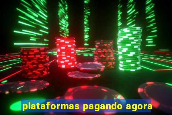 plataformas pagando agora