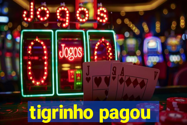 tigrinho pagou