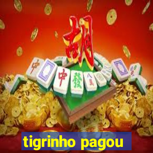 tigrinho pagou