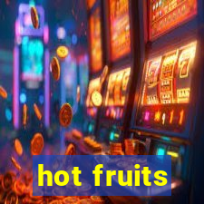 hot fruits