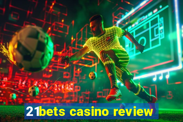 21bets casino review