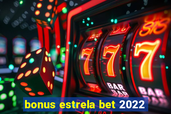 bonus estrela bet 2022