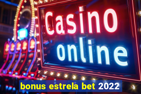 bonus estrela bet 2022