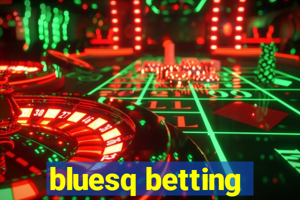 bluesq betting