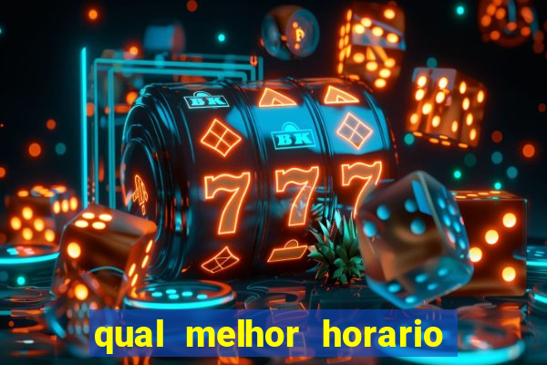 qual melhor horario para jogar