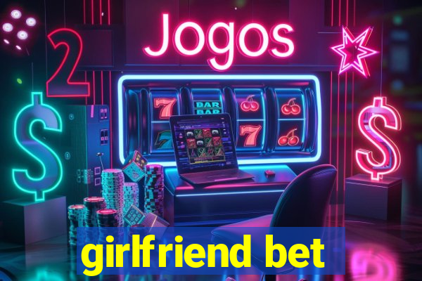 girlfriend bet