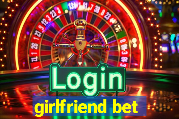 girlfriend bet