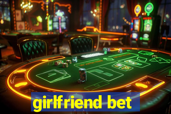 girlfriend bet