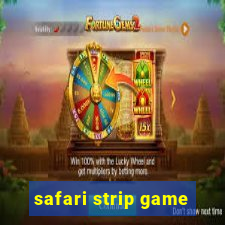 safari strip game