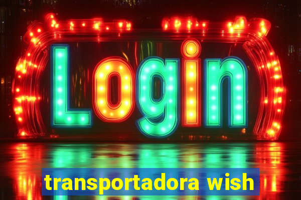 transportadora wish