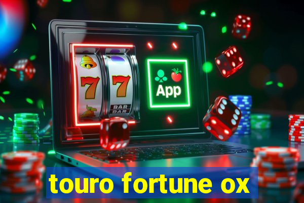 touro fortune ox