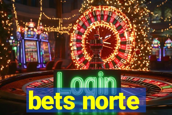 bets norte