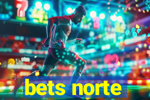 bets norte