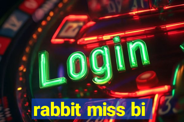 rabbit miss bi