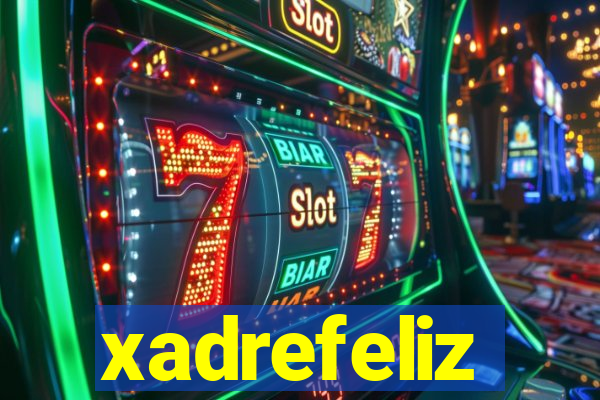 xadrefeliz