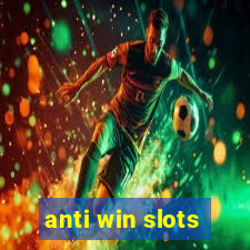 anti win slots