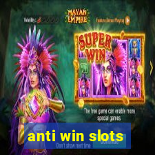 anti win slots