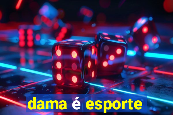 dama é esporte