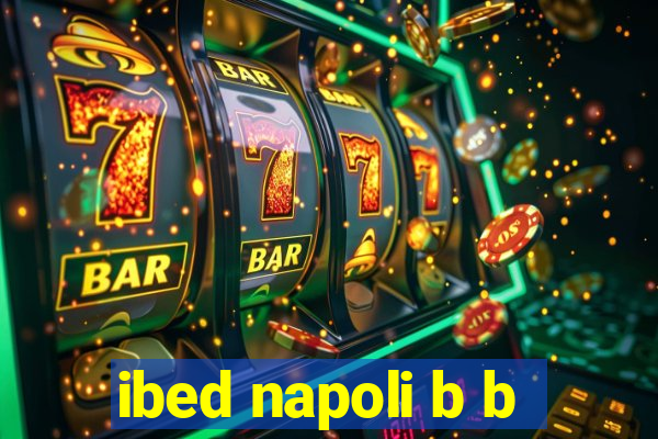 ibed napoli b b