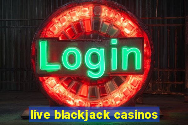 live blackjack casinos