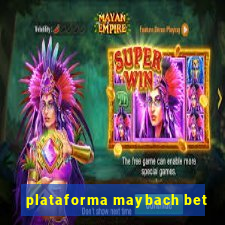 plataforma maybach bet