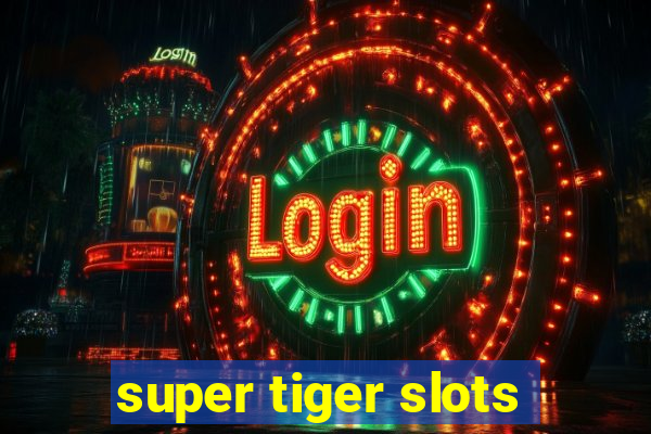 super tiger slots