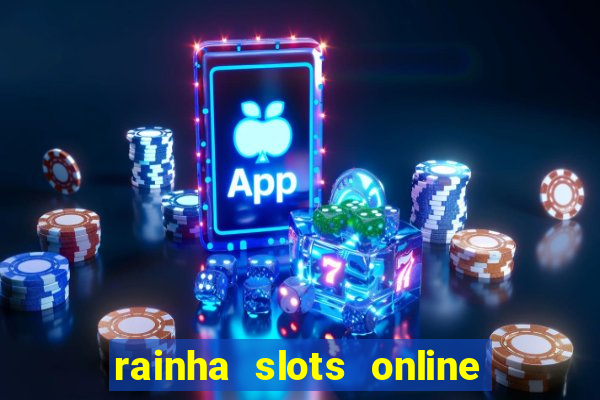 rainha slots online baixar grátis