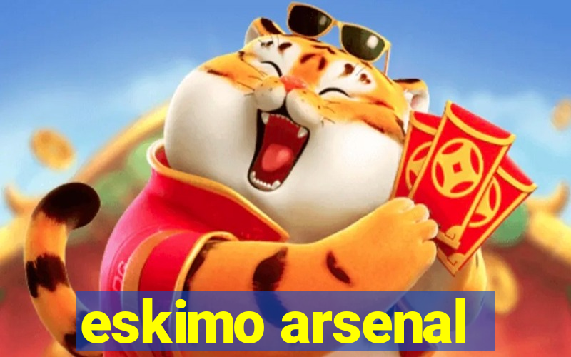 eskimo arsenal