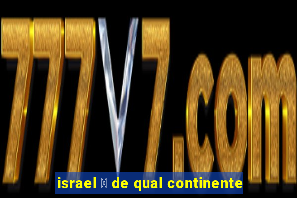 israel 茅 de qual continente