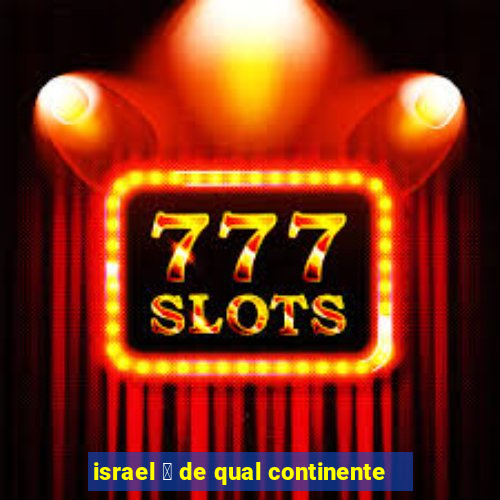 israel 茅 de qual continente