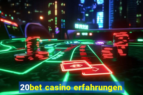 20bet casino erfahrungen