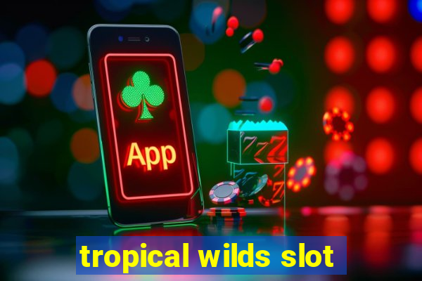 tropical wilds slot