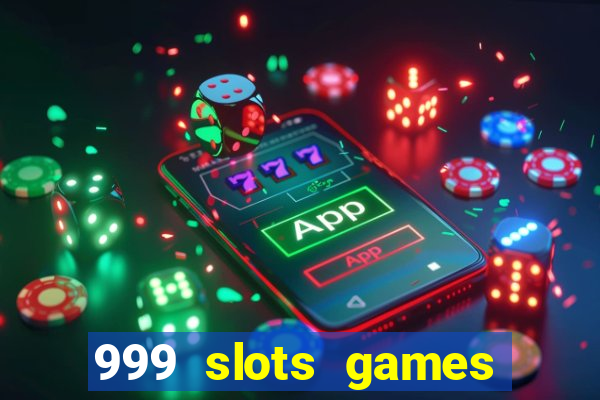 999 slots games download apk