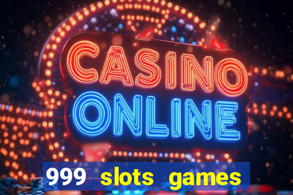 999 slots games download apk