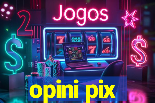 opini pix