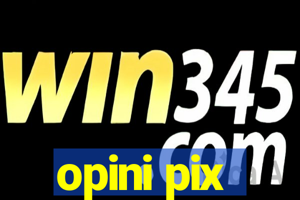 opini pix