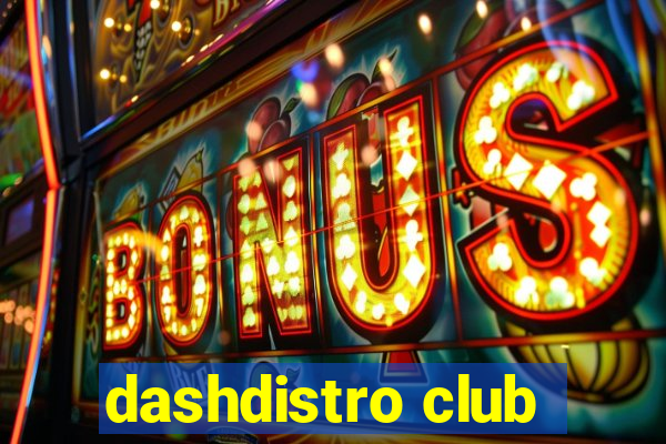 dashdistro club