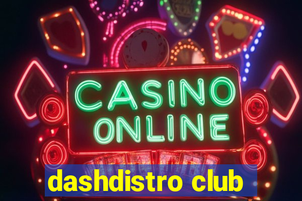 dashdistro club