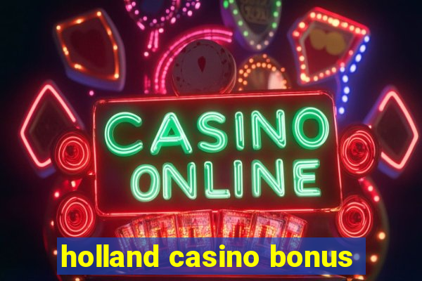 holland casino bonus