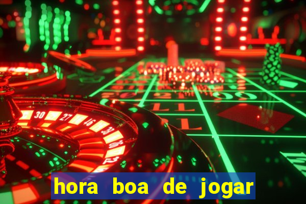 hora boa de jogar fortune tiger