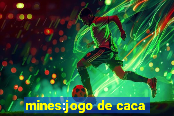 mines:jogo de caca