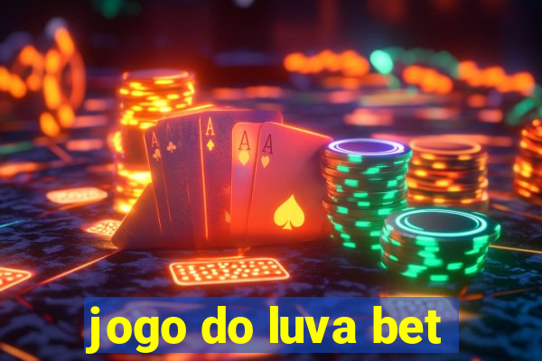 jogo do luva bet