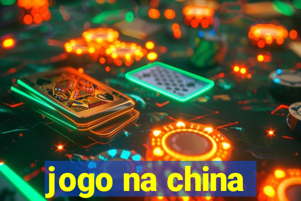 jogo na china