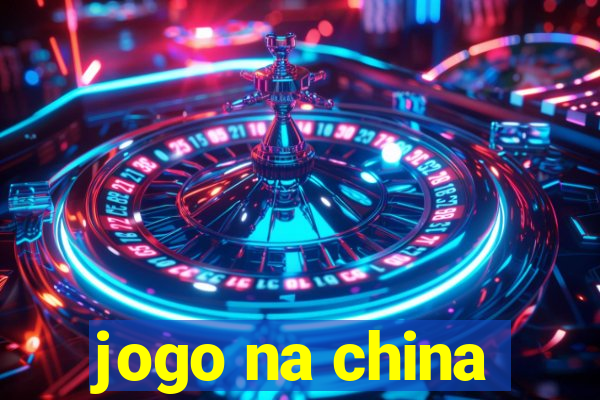 jogo na china