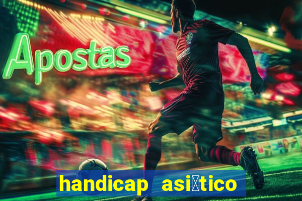 handicap asi谩tico o que 茅