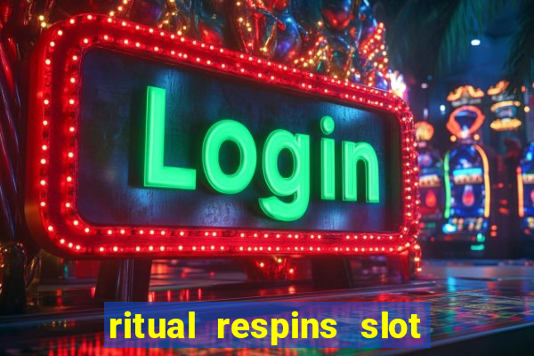 ritual respins slot free play