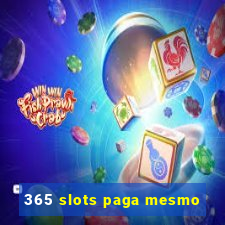 365 slots paga mesmo