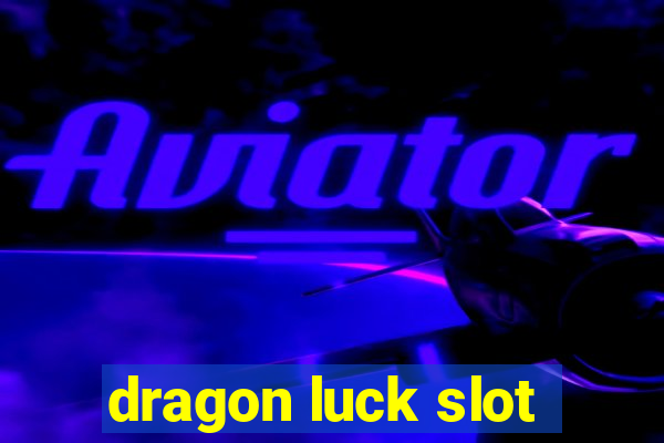 dragon luck slot