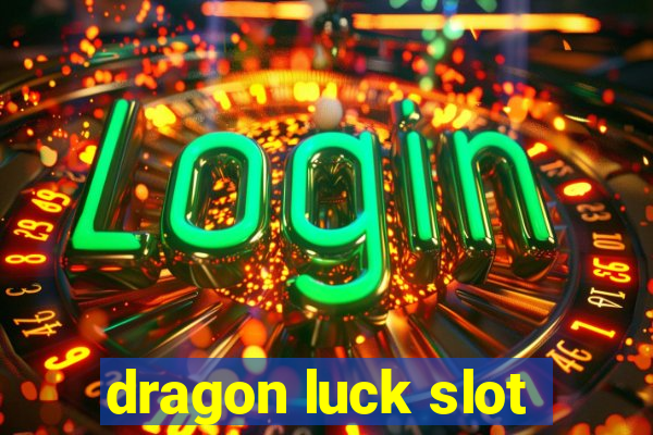 dragon luck slot